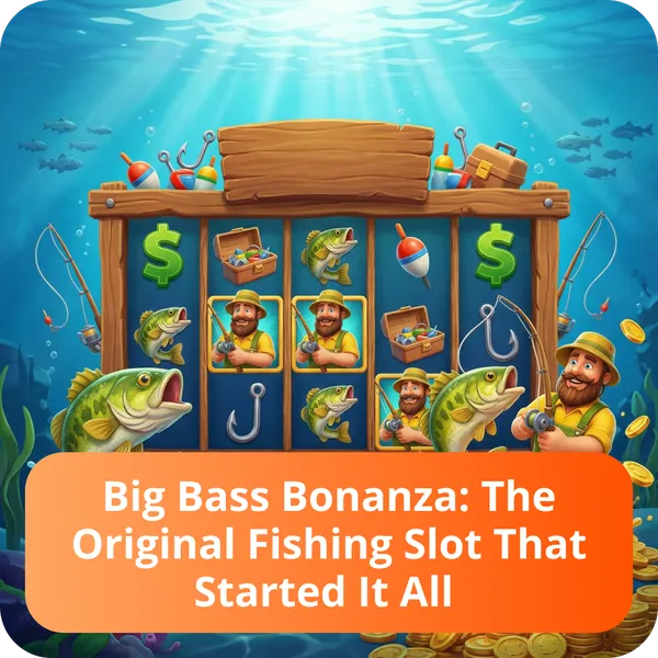 Big Bass Bonanza: The Original Fishing Slot That Started It All